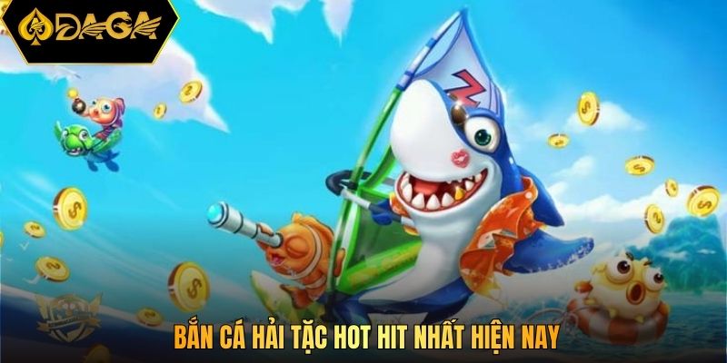 Bắn cá hải tặc hot hit nhất hiện nay