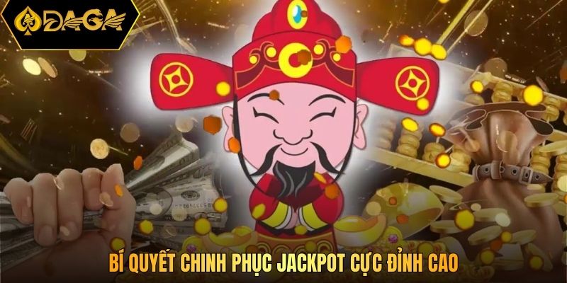 Bí quyết chinh phục jackpot cực đỉnh cao 