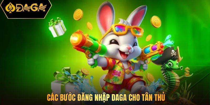 Các bước đăng nhập DAGA cho tân thủ