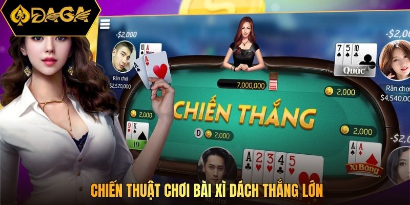 Chiến thuật chơi bài xì dách thắng lớn