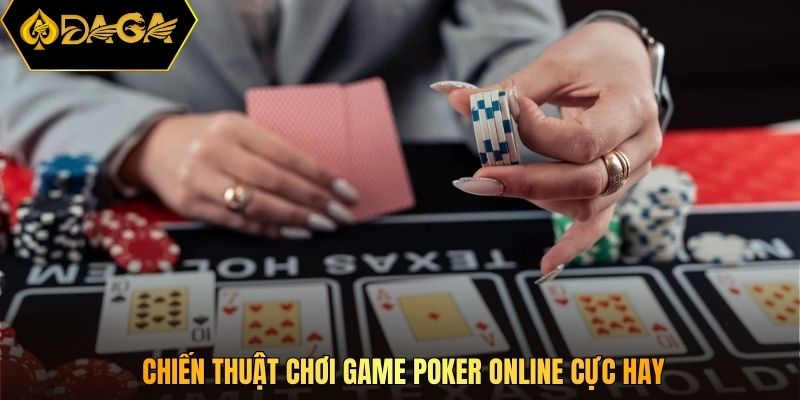 Chiến thuật chơi game Poker online cực hay