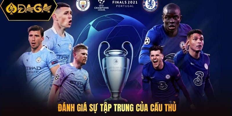 Đánh giá sự tập trung của cầu thủ