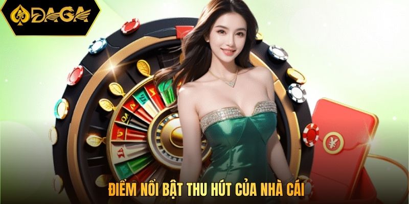 Điểm nổi bật thu hút của nhà cái