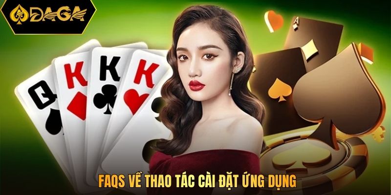 FAQS về thao tác cài đặt ứng dụng