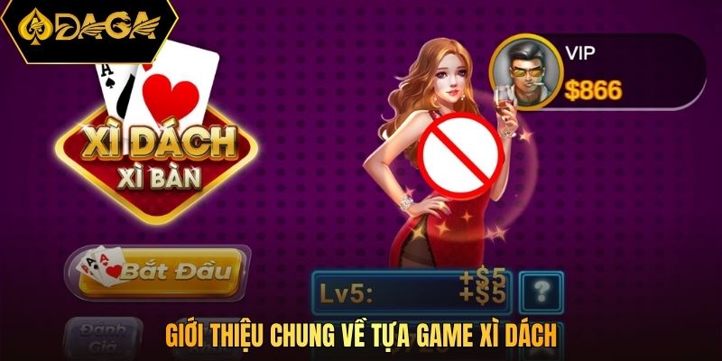 Giới thiệu chung về tựa game xì dách 