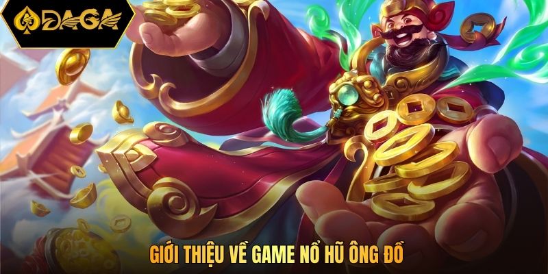 Giới thiệu về game nổ hũ ông đồ