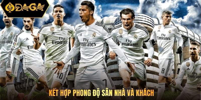 Kết hợp phong độ sân nhà và khách