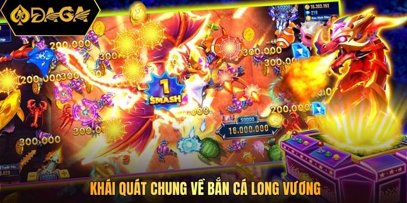 Khái quát chung về bắn cá long vương
