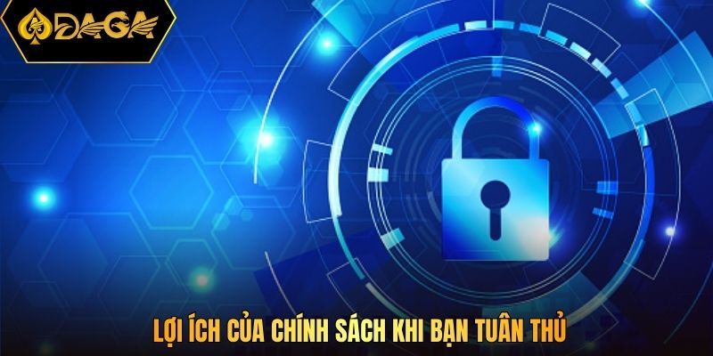 Lợi ích của chính sách khi bạn tuân thủ