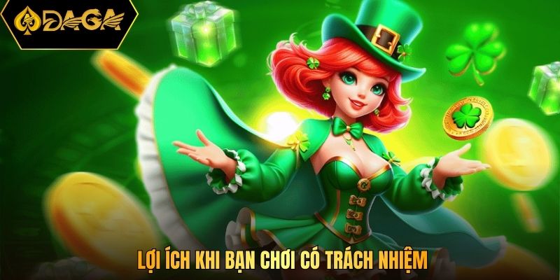 Lợi ích khi bạn chơi có trách nhiệm