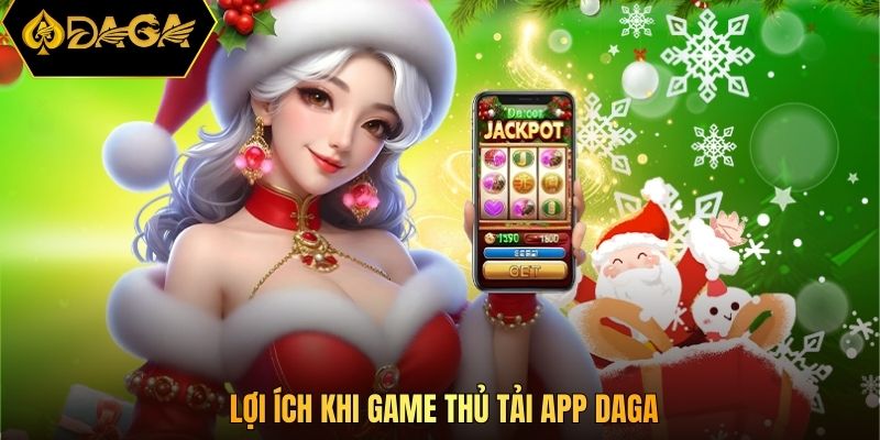 Lợi ích khi game thủ tải app DAGA