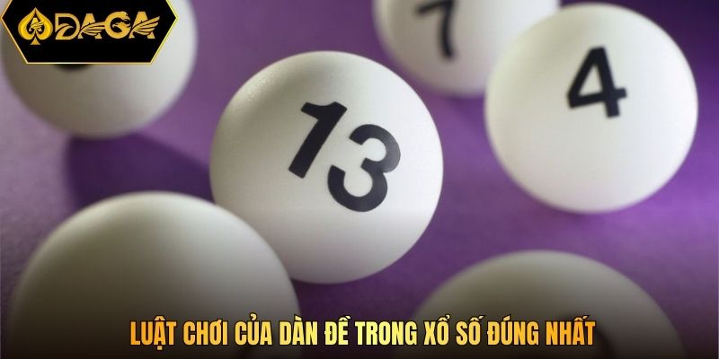 Luật chơi của dàn đề trong xổ số đúng nhất