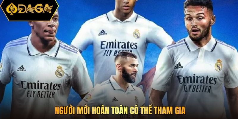 Người mới hoàn toàn có thể tham gia