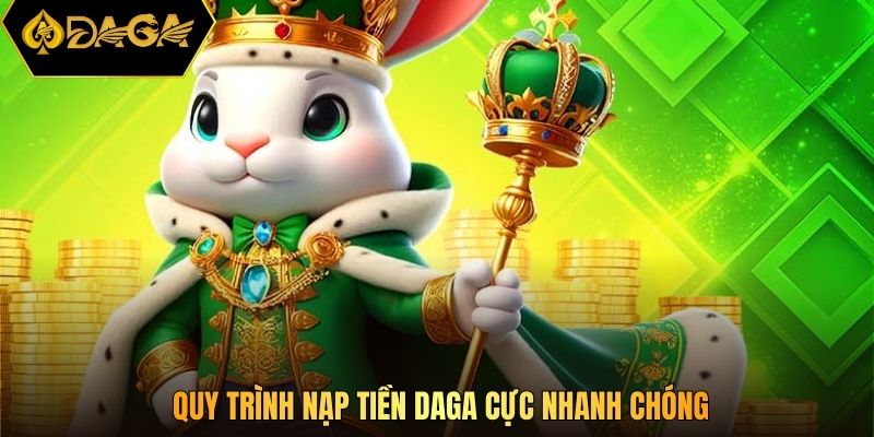 Quy trình nạp tiền DAGA cực nhanh chóng