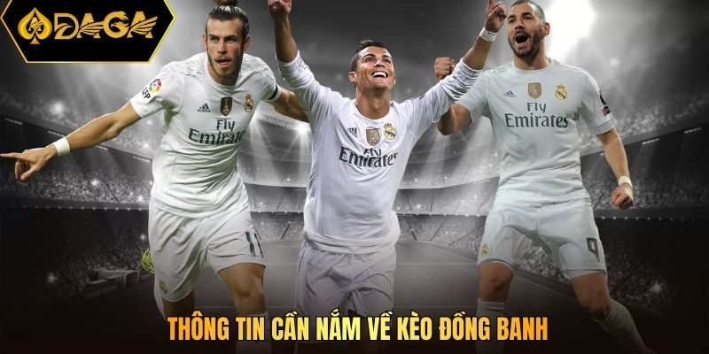 Thông tin cần nắm về kèo đồng banh