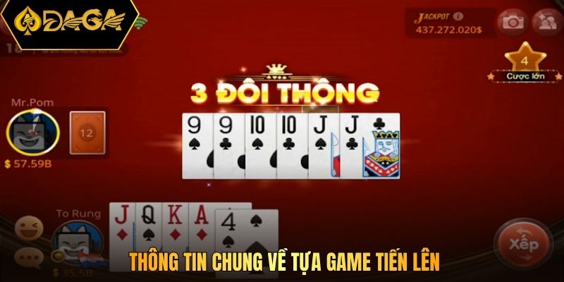 Thông tin chung về tựa game tiến lên