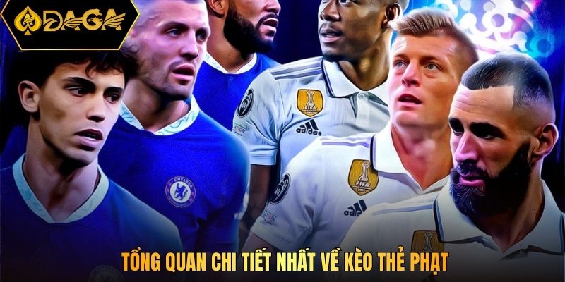 Tổng quan chi tiết nhất về kèo thẻ phạt