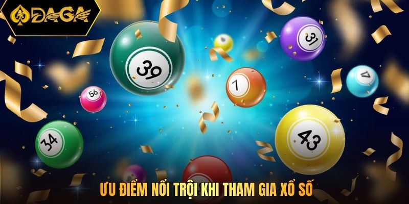 Ưu điểm nổi trội khi tham gia xổ số