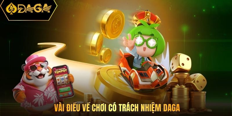Vài điều về chơi có trách nhiệm DAGA